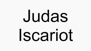 How to pronounce Judas Iscariot [upl. by Nosremaj]