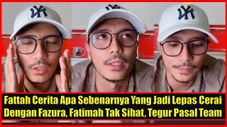 Fattah Amin Cerita Apa Sebenarnya Yang Jadi Lepas Cerai Dengan Fazura Fatimah Tak Sihat Tegur lsu [upl. by Rollie]