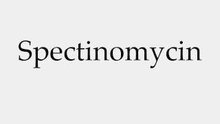 How to Pronounce Spectinomycin [upl. by Jeramey]