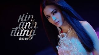 ĐÔNG NHI  XIN ANH ĐỪNG  OFFICIAL MUSIC VIDEO [upl. by Chiles]