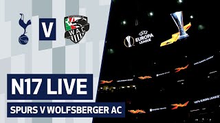 N17 LIVE  SPURS V WOLFSBERGER AC  PREMATCH BUILDUP [upl. by Lisette]