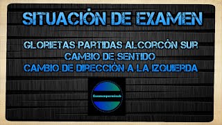 EXAMEN PRÁCTICO de CONDUCIR Glorietas partidas de ALCORCÓN SUR [upl. by Gniy201]