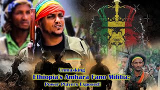 Unmasking Ethiopias Amhara Fano Militia Power Players Exposed [upl. by Namialus672]