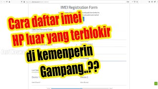 SOLUSI  Cara Daftar IMEI HP Luar Negeri Yang Tidak Terdaftar Di Blokir Di Kemenperin Via Bea Cukai [upl. by Powder]