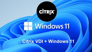 Citrix Windows 11 VDI  Tested Successfully [upl. by Roche]