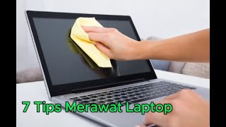 7 Tips Merawat Laptop agar tahan dan awet di pakai [upl. by Notlim706]