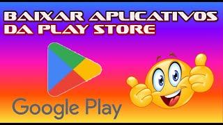 COMO BAIXAR APLICATIVOS DA PLAY STORE [upl. by Berkow]