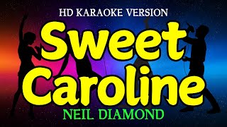 SWEET CAROLINE  NEIL DIAMOND HD Karaoke Version [upl. by Ngo465]