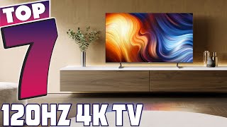 Immerse Yourself in Stunning Visuals Explore the 7 Best 120Hz 4K TVs [upl. by Metts]