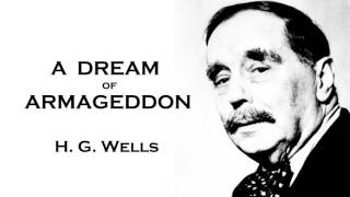 H G Wells  A Dream of Armageddon Audiobook Short Story [upl. by Shadow]