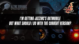 Im getting Jazzinc Dioramas Batmobile but what Should I do with the current Version [upl. by Enomsed]