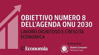 La crescita sostenibile Solo se il lavoro diventa di qualità per tutti l’obiettivo 8 [upl. by Naraj]