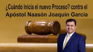 ¿Cuándo Inicia el Nuevo Proceso contra el Apóstol Naasón Joaquín García en los Estados Unidos Lldm [upl. by Areehs]