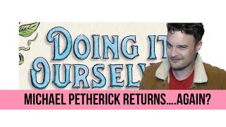 Doing it Ourselves  Michael Petherick  Returns…Again [upl. by Eissel493]