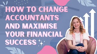 How to change accountants and maximise your financial success [upl. by Nidla]