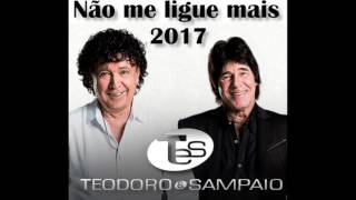 Não me ligue mais  Teodoro e Sampaio 2017 [upl. by Glynnis519]