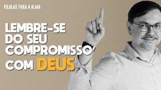 Lembrese do seu Compromisso com Deus [upl. by Ezequiel]