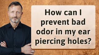 How can I prevent bad odor in my ear piercing holes [upl. by Innattirb]