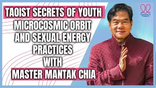 Taoist Secrets of Youth Microcosmic Orbit and Sexual Energy Practices with Master Mantak Chia [upl. by Nirrej]