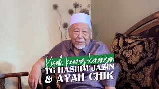 Istimewa Kisah Kenangkenangan TG Hashim Jasin amp Ayah Chik [upl. by Sarena]