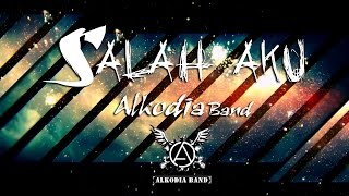 ALKODIA  Salah Aku Official Music Video Lyrics [upl. by Redleh]