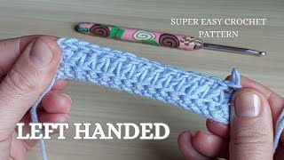 LEFT HANDED Crochet PATTERN👌💯QUICK ampEASY Two rows CROCHET StitchSTEPBYSTEPVideo Tutorial [upl. by Gurl]