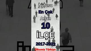 Nüfusu En Çok Artan 10 İlçe  Son 5 Yılda Nüfusu En Çok Artan İlçeler [upl. by Yablon198]