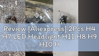 Review Aliexpress 2Pcs H4 H7 LED Headlight H11 H8 H9 H10 H1 H3 Car Fog Light Bulbs 9005 9006 Auto [upl. by Dira]