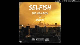 THE KID LAROI x QUEEZY  SELFISH OFFICIAL AUDIO [upl. by Eixor]