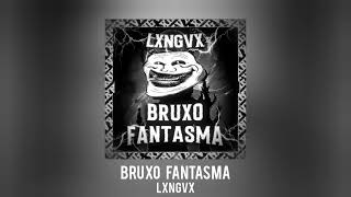 BRUXO FANTASMA [upl. by Vaenfila]