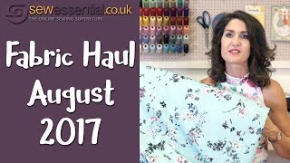 Sew Essential Fabric Haul August 2017 [upl. by Dranrev]