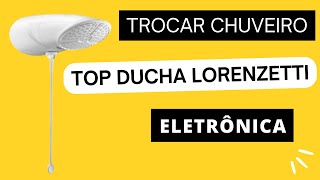 Como Instalar Chuveiro LORENZETTI Ducha TOP JET Eletrônica [upl. by Onafets]