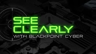 See Clearly with Blackpoint Cyber [upl. by Yasdnil]