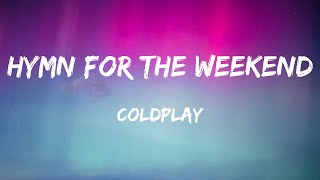 Coldplay  Hymn For The Weekend Lyrics [upl. by Sorodoeht112]