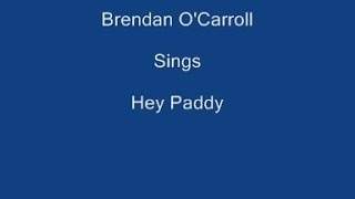 Hey Paddy  Brendan OCarroll [upl. by Arateehc]