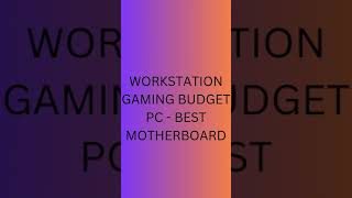 WORKSTATION GAMING BUDGET PC BEST MOTHERBOARDpc [upl. by Elinore217]