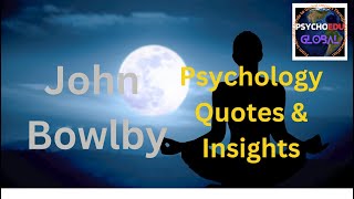 Psychology Quotes and Insights John Bowlby [upl. by Bolt586]