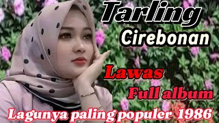 TARLING CIREBONAN FULL ALBUM  TARLING LAWAS LAGUNYA BIKIN BAPER [upl. by Anirol]