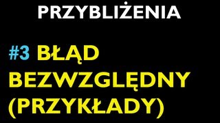 BŁĄD BEZWZGLĘDNY PRZYKŁADY 3  Dział Przybliżenia  Matematyka [upl. by Sharma864]