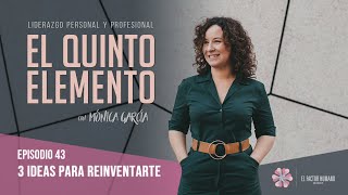 3 ideas para reinventarte  Ep43  El 5º Elemento [upl. by Ahasuerus]