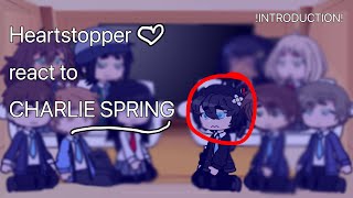 🍂🍃 Heartstopper react to Charlie SpringTW in vidINTRODUCTION 💫🌸 [upl. by Audry168]