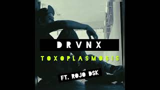 DRVNX  Toxoplasmosis Ft Rojo Dsk [upl. by Eelano62]