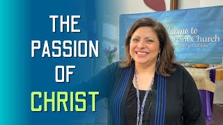 The Passion Of Christ  Pastor Teresa Gonzales  The Triumphant Church Fremont [upl. by Benoite402]