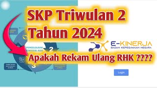 SKP Triwulan 2 Tahun 2024 Apakah Rekam Ulang RHK [upl. by Christan]