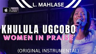 Women In Praise Ft Nothando Hlophe  Khulula Ugcobo  Instrumental [upl. by Marsiella403]