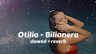 Bilionera slowed amp reverb Otilia [upl. by Burnley]