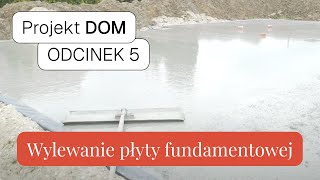 🏠 Projekt Dom 5  Ciepła płyta fundamentowa krok po kroku  Wylewanie 210 ton betonu [upl. by Lalise]