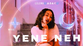 LELENA  YENE NEH  ልዕልናየእኔ ነህ 𝟚𝟘𝟚𝟜 habesha ethiopianmusic ethiopian [upl. by Washko]