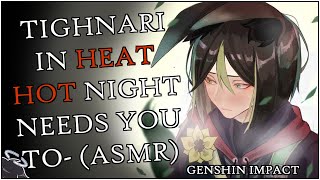 TIGHNARI LOSES HIMSELF IN HOT HEAT SNEAKS INTO BED TO CALM DOWN Tighnari x Listener  Genshin ASMR [upl. by Ollehto]