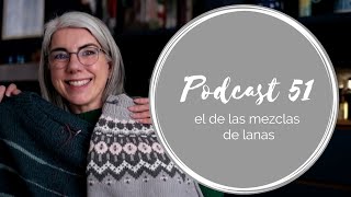 Podcast 51 – el de las mezclas de lanas [upl. by Ellennahc]